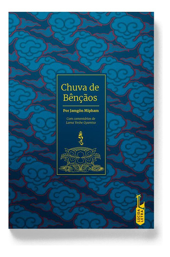 Chuva de Bênçãos, de Mipham, Jamgön. Editorial Editora Lúcida Letra Eireli ME, capa mole em português, 2018