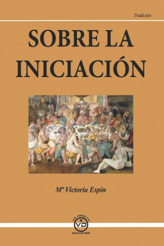 Libro: Sobre La Iniciación (spanish Edition)