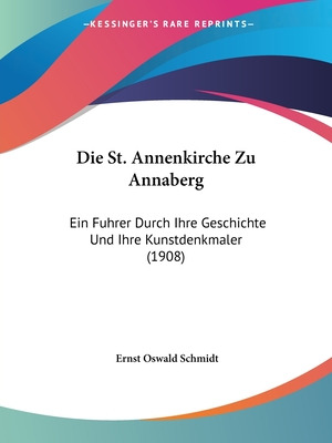 Libro Die St. Annenkirche Zu Annaberg: Ein Fuhrer Durch I...