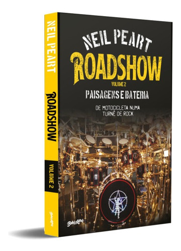 Roadshow: Paisagens E Bateria (volume 2): De Motocicleta Numa Turnê De Rock, De Peart, Neil. Editora Belas Letras, Capa Mole Em Português