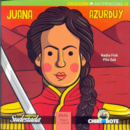Juana Azurduy. Coleccion Antiprincesas 3 - Nadia/ Saa  Pitu