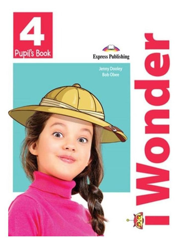 I-wonder 4 Pupil´s Book, De Dooley, Jenny; Obee, Bob. Editora Express Publishing, Capa Brochura, Edição 1 Em Inglês