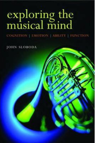 Exploring The Musical Mind / John Sloboda