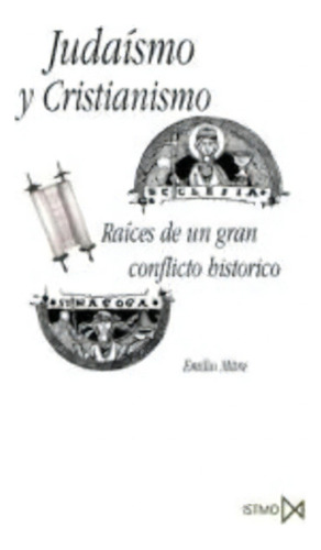 Judaismo Y Cristianismo: Raices De Un Gran Conflicto Historico, De Mitre, Fernandez. N/a, Vol. Volumen Unico. Editorial Istmo, Tapa Blanda, Edición 1 En Español, 2003