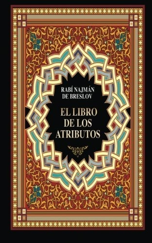 El Libro De Los Atributos (sefer Hamidot) - Rabi Najman D...