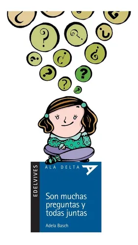 Son Muchas Preguntas Y Todas Juntas - Adela Basch -edelvives