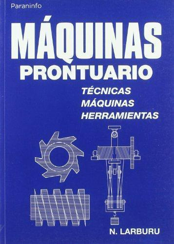 Libro: Maquinas Prontuario:tecnicas,maquinas Y Herramientas.