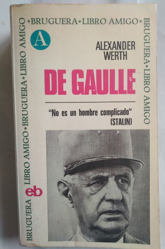 De Gaulle Alexander Werth 1969 Biografía 558pag Unico Dueño