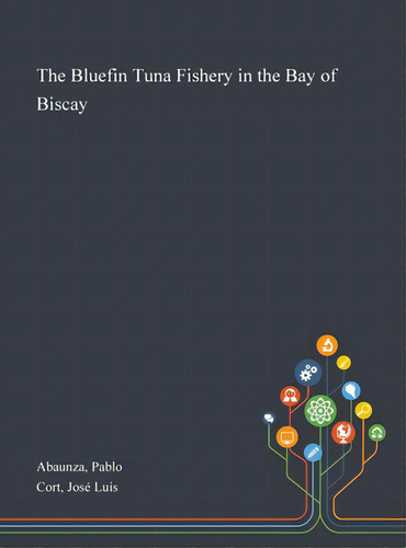 The Bluefin Tuna Fishery In The Bay Of Biscay, De Abaunza, Pablo. Editorial Saint Philip Street Pr, Tapa Dura En Inglés