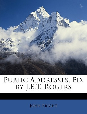 Libro Public Addresses, Ed. By J.e.t. Rogers - Bright, John