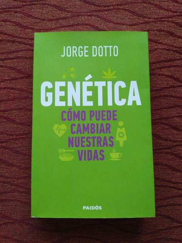 Genética Como Puede Cambiar Nuestras Vidas. Jorge Dotto.