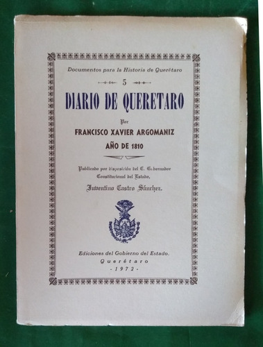 Diario De Querétaro Año De 1810 . José Xavier Argomaniz
