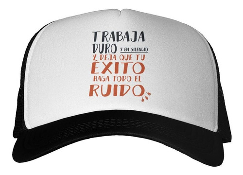 Gorra Frase Trabaja Duro Y En Silencio Work