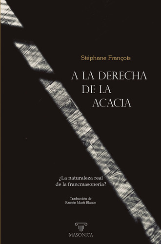 A La Derecha De La Acacia, De Stéphanefrançois. Editorial Editorial Masonica.es, Tapa Blanda En Español, 2022