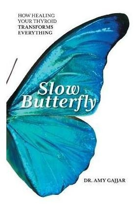 Libro Slow Butterfly : How Healing Your Thyroid Transform...