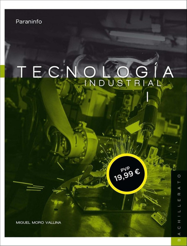 Libro: Técnologia Industrial 1. Moro Vallina, Miguel. Parani