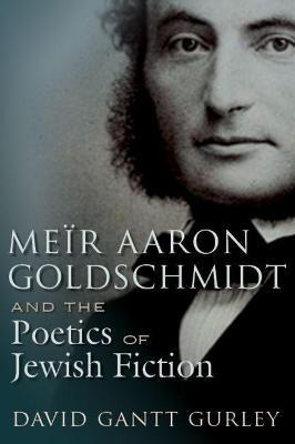 Libro Meir Aaron Goldschmidt And The Poetics Of Jewish Fi...