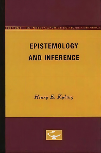 Epistemology And Inference, De Jr. Henry E. Kyburg. Editorial University Minnesota Press, Tapa Blanda En Inglés