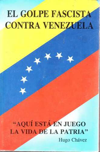 Libro Fisico El Golpe Fascista Contra Venezuela Hugo Chavez