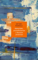 Comprar Materiales Procedimientos Y Tecnicas Pictoricas - Antoni Ped