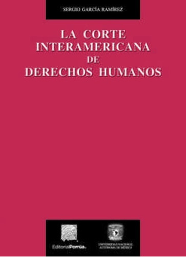 La Corte Interamericana De Derechos Humanos, De García Ramírez, Sergio. Editorial Porrúa México En Español