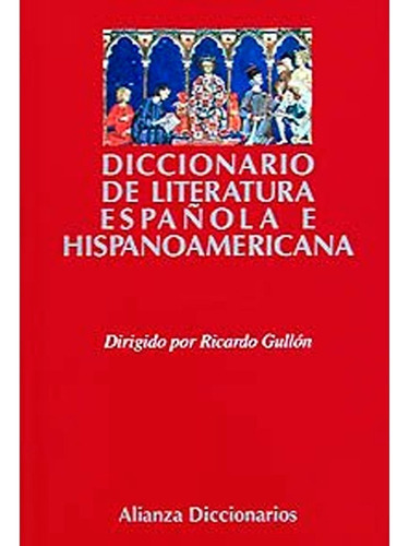 Diccionario De Literatura Española E Hispanoamericana 2 Volumenes, De Gullon Ricardo. Editorial Alianza Distribuidora De Colombia Ltda., Tapa Blanda En Español, 2010