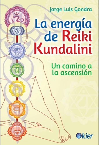 La Energia De Reiki Kundalini - Gondra Jorge Luis