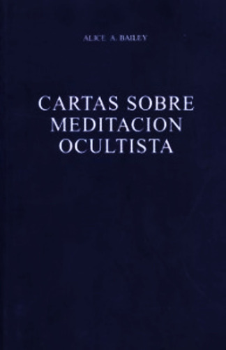 Cartas Sobre Meditacion Ocultista - Alice Bailey