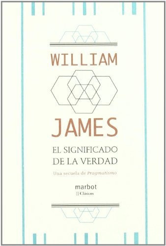 Imagen 1 de 1 de El Significado De La Verdad, De William James. Editorial Marbot Ediciones (w), Tapa Blanda En Español