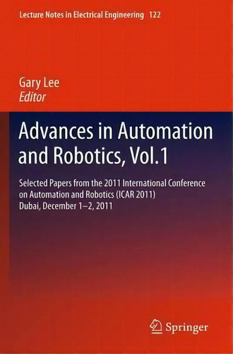 Advances In Automation And Robotics, Vol.1, De Gary Lee. Editorial Springer Verlag Berlin Heidelberg Gmbh Co Kg, Tapa Dura En Inglés