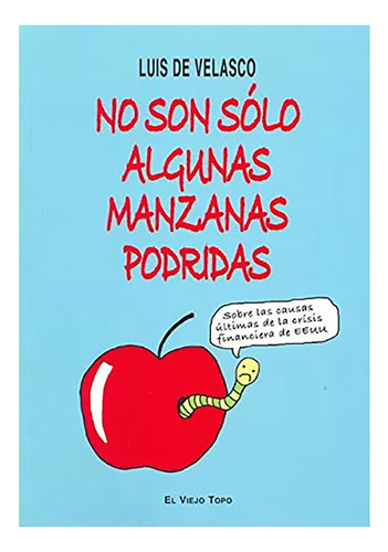 No Son Solo Algunas Manzanas Podridas - De Velasco - #d