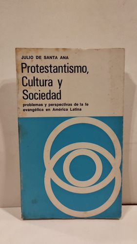 Protestantismo , Cultura Y Sociedad - Julio De Santa Ana