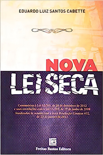 Nova Lei Seca, De Eduardo Luiz Santos Cabette. Editora Freitas Bastos, Capa Dura Em Português