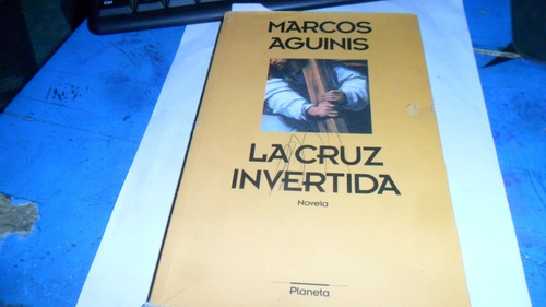Libro Marcos Aguinis- La Cruz Invertida (Usado)