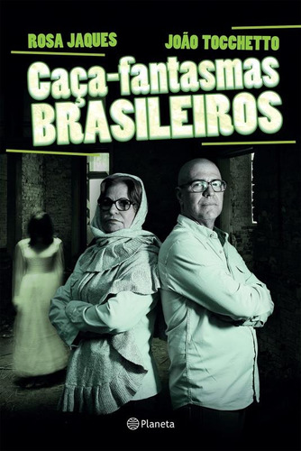 Caça-fantasmas brasileiro, de Jaques, Rosa Maria. Editora Planeta do Brasil Ltda., capa mole em português, 2016