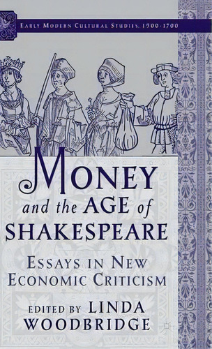 Money And The Age Of Shakespeare: Essays In New Economic Criticism, De Linda Woodbridge. Editorial Palgrave Usa, Tapa Dura En Inglés