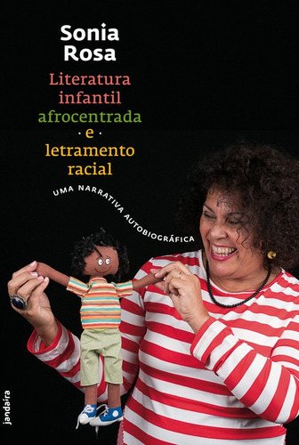 Livro: Literatura Infantil Afrocentrada E Letramento Racial - Sonia Rosa