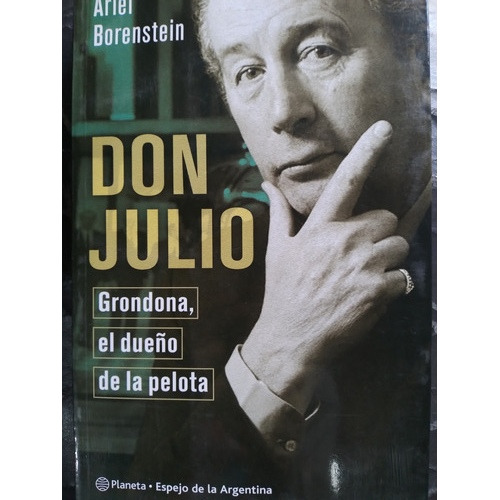 Don Julio, Grondona El Dueño De La Pelota: Ariel Borenstein