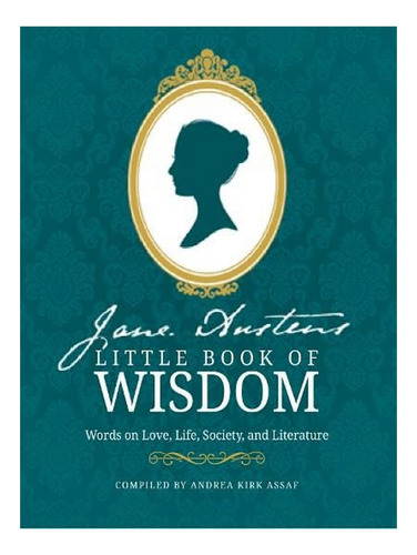 Jane Austens Little Book Of Wisdom: Words On Love, Li. Ew03