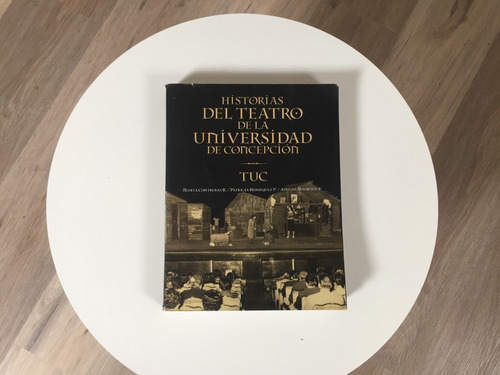 Historias Del Teatro De La Universidad De Concepción Tuc