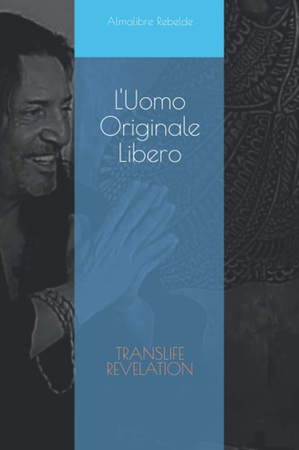 Libro: L Uomo Originale Libero: Translife Revelation (italia