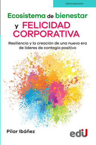 Ecosistema De Bienestar Y Felicidad Corporativa, Resiliencia, De Ibañez, P.. Editorial Edi U, Tapa Blanda, Edición Edi U En Español, 2021