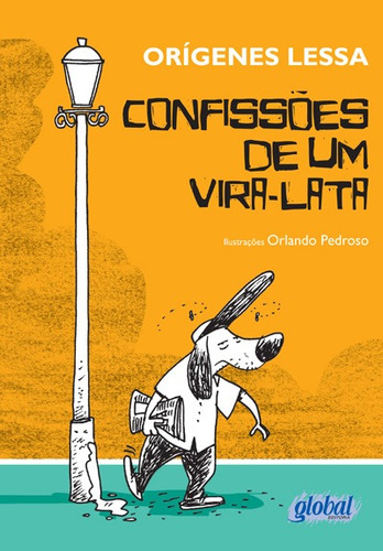 Confissões de um vira-lata, de Lessa, Orígenes. Orígenes Lessa Editorial Grupo Editorial Global, tapa mole en português, 2012
