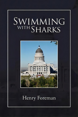 Swimming With Sharks, De Henry Foreman. Editorial Xlibris Corporation, Tapa Blanda En Inglés
