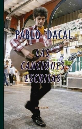 Canciones Escritas, Las, de Dacal, Pablo. Editorial Mansalva en español