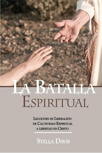 Libro: La Batalla Espiritual: Lecciones De Liberacion De Cau