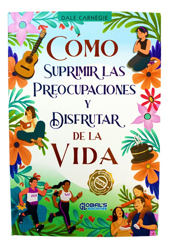 Como Suprimir Las Preocupaciones Y Disfrutar La Vida - Libro