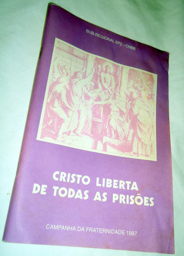 Cristo Liberta De Todas As Prisões Campanha Fraternidade 97 