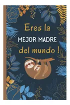 Comprar Libro: Eres La Mejor Madre Del Mundo !: Dia Del Madre Regalo
