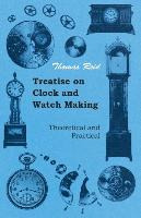 Libro Treatise On Clock And Watch Making, Theoretical And...